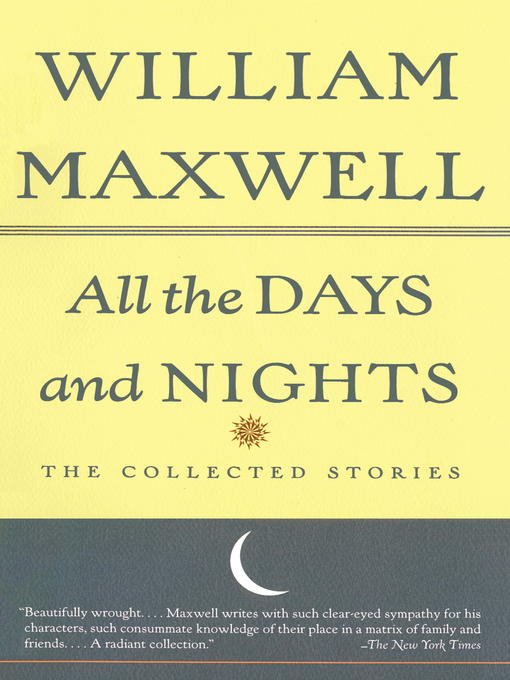 Title details for All the Days and Nights by William Maxwell - Available